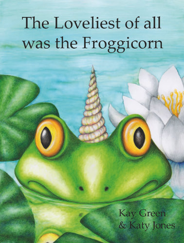 'The Loveliest of all was the Froggicorn' picture book